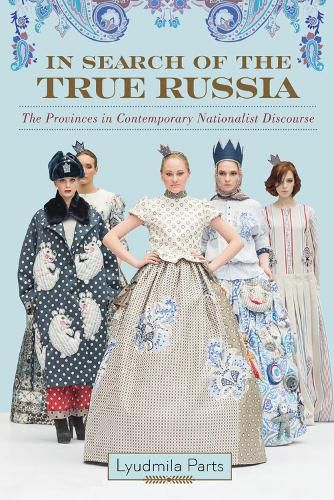 Cover image for In Search of the True Russia: The Provinces in Contemporary Nationalist Discourse