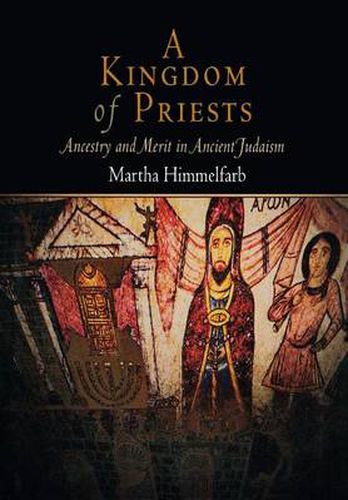 Cover image for A Kingdom of Priests: Ancestry and Merit in Ancient Judaism