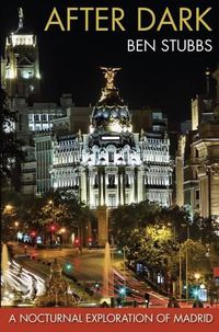 Cover image for After Dark: A Nocturnal Exploration of Madrid