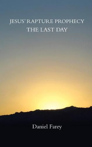 Cover image for Jesus' Rapture Prophecy the Last Day