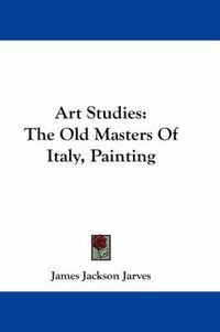 Cover image for Art Studies: The Old Masters of Italy, Painting