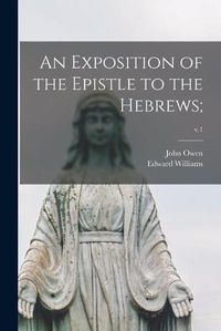 Cover image for An Exposition of the Epistle to the Hebrews;; v.1