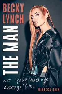 Cover image for Becky Lynch: The Man