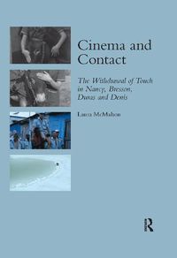 Cover image for Cinema and Contact: The Withdrawal of Touch in Nancy, Bresson, Duras and Denis