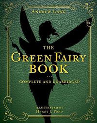 Cover image for The Green Fairy Book: Complete and Unabridged