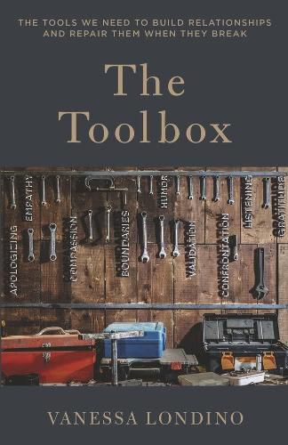 The Toolbox: The Tools We Need to Build Relationships and Repair Them When They Break