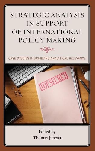 Cover image for Strategic Analysis in Support of International Policy Making: Case Studies in Achieving Analytical Relevance