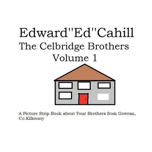 Cover image for The Celbridge Brothers: A Picture Strip Book about Four Brothers from Gowran, Co. Kilkenny