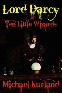 Cover image for Ten Little Wizards: A Lord Darcy Novel