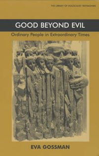 Cover image for Good Beyond Evil: Ordinary People in Extraordinary Times