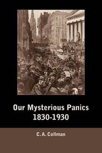 Cover image for Our Mysterious Panics, 1830-1930