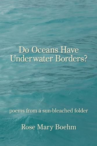 Cover image for Do Oceans Have Underwater Borders?: poems from a sun-bleached folder