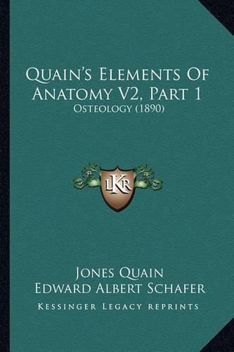 Quain's Elements of Anatomy V2, Part 1: Osteology (1890)