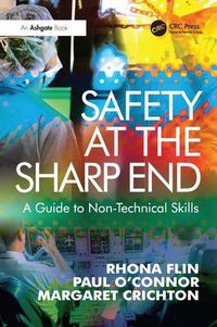 Cover image for Safety at the Sharp End: A Guide to Non-Technical Skills