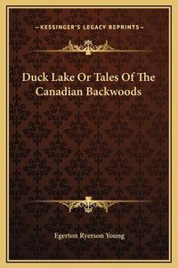 Cover image for Duck Lake or Tales of the Canadian Backwoods