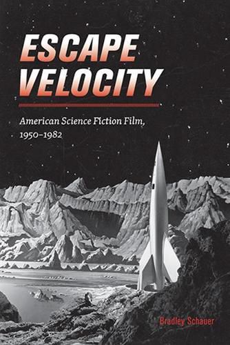 Cover image for Escape Velocity: American Science Fiction Film, 1950-1982