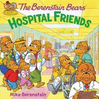 Cover image for The Berenstain Bears: Hospital Friends