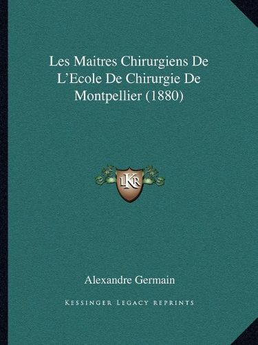 Les Maitres Chirurgiens de L'Ecole de Chirurgie de Montpellier (1880)