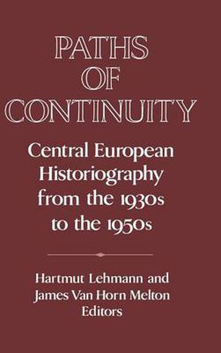 Paths of Continuity: Central European Historiography from the 1930s to the 1950s