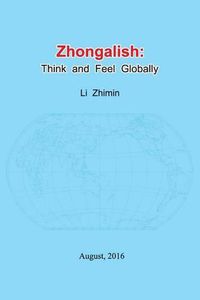 Cover image for Zhongalish: Think and Feel Globally