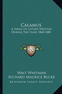 Cover image for Calamus: A Series of Letters Written During the Years 1868-1880