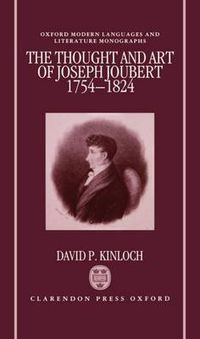 Cover image for The Thought and Art of Joseph Joubert (1754-1824)