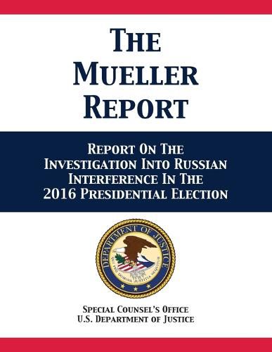 Cover image for The Mueller Report: Report On The Investigation Into Russian Interference In The 2016 Presidential Election