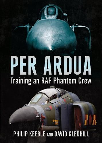 Cover image for Per Ardua: Training an RAF Phantom Crew