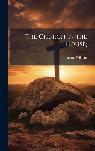 Cover image for The Church in the House;