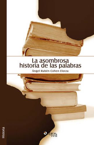 Cover image for La Asombrosa Historia de Las Palabras