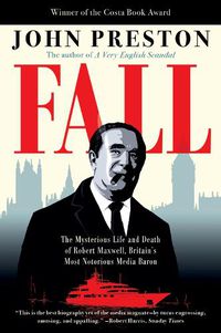 Cover image for Fall: The Mysterious Life and Death of Robert Maxwell, Britain's Most Notorious Media Baron