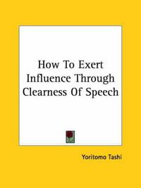 Cover image for How to Exert Influence Through Clearness of Speech