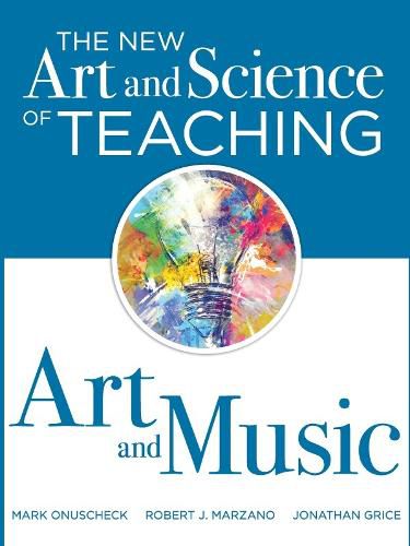 Cover image for New Art and Science of Teaching Art and Music: (Effective Teaching Strategies Designed for Music and Art Education)