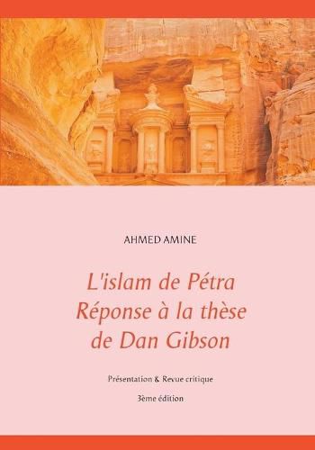 Cover image for L'islam de Petra Reponse a la these de Dan Gibson: Presentation & Revue critique