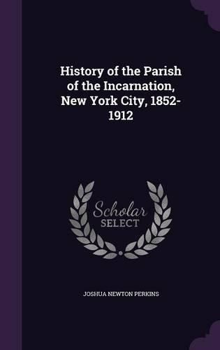 History of the Parish of the Incarnation, New York City, 1852-1912