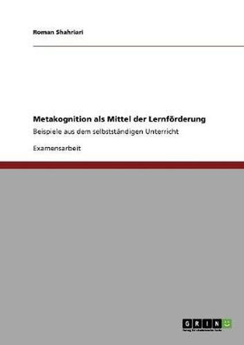 Cover image for Metakognition als Mittel der Lernfoerderung: Beispiele aus dem selbststandigen Unterricht