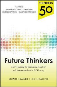 Cover image for Thinkers 50: Future Thinkers: New Thinking on Leadership, Strategy and Innovation for the 21st Century