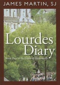 Cover image for Lourdes Diary: Seven Days at the Grotto of Massabieille