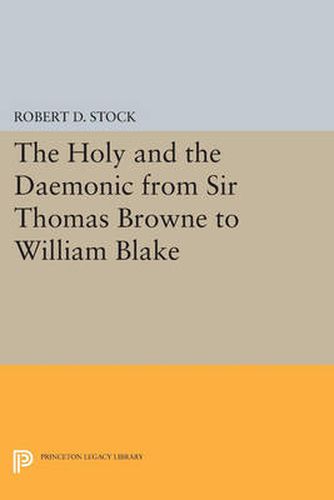 Cover image for The Holy and the Daemonic from Sir Thomas Browne to William Blake