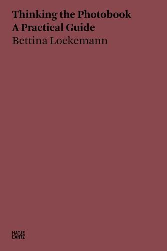 Cover image for Bettina Lockemann: Thinking the Photobook. A Practical Guide