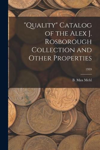 Cover image for Quality Catalog of the Alex J. Rosborough Collection and Other Properties; 1939