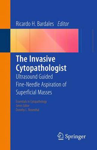 Cover image for The Invasive Cytopathologist: Ultrasound Guided Fine-Needle Aspiration of Superficial Masses