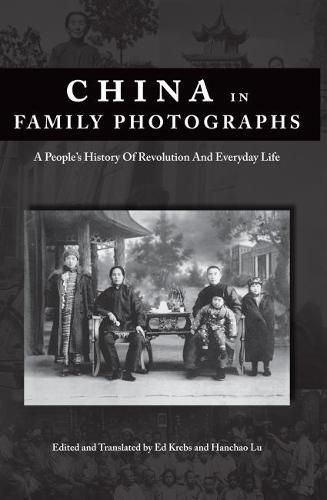 Cover image for China in Family Photographs: A Peoples History of Revolution and Everyday Life
