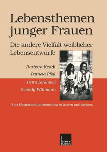 Cover image for Lebensthemen Junger Frauen -- Die Andere Vielfalt Weiblicher Lebensentwurfe: Eine Langsschnittuntersuchung in Bayern Und Sachsen