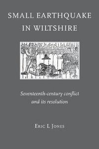 Cover image for Small Earthquake in Wiltshire: Seventeenth-Century Conflict and Its Resolution