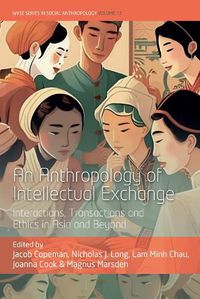 Cover image for An Anthropology of Intellectual Exchange