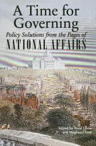 Cover image for A Time for Governing: Policy Solutions from the Pages of National Affairs