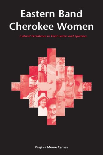 Cover image for Eastern Band Cherokee Women: Cultural Persistence in Their Letters and Speeches