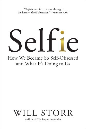 Cover image for Selfie: How We Became So Self-Obsessed and What It's Doing to Us