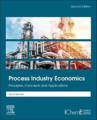 Cover image for Process Industry Economics: Principles, Concepts and Applications